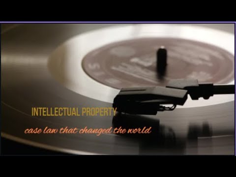 Intellectual Property - Case law that changed the world