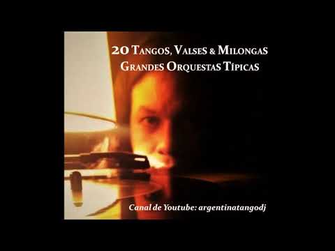 20 TANGOS, VALSES & MILONGAS DE LA EDAD DE ORO DEL TANGO - 1 HORA DE MÚSICA