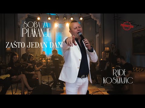 RADE KOSMAJAC - ZAŠTO JEDAN DAN - SOBA ZA PLAKANJE - LIVE