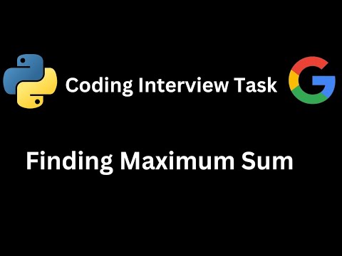 Python Interview Task Max Sum Of Two Variable