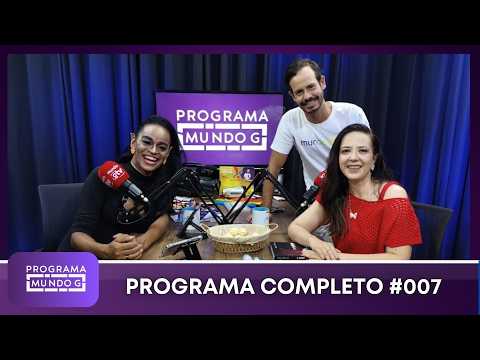  #ProgramaMundoG 007 |