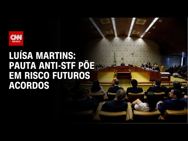 Luísa Martins: Pauta anti-STF põe em risco futuros acordos | BASTIDORES CNN