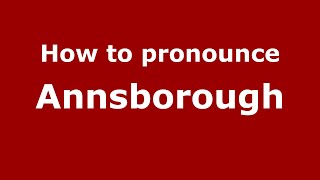 How to pronounce Annsborough