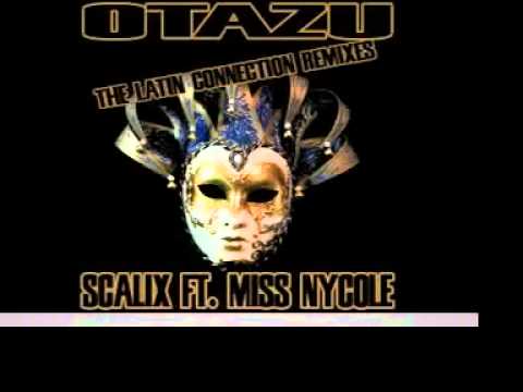 Scalix ft Miss Nycole - Otazu (The Latin Connection Playground Version)