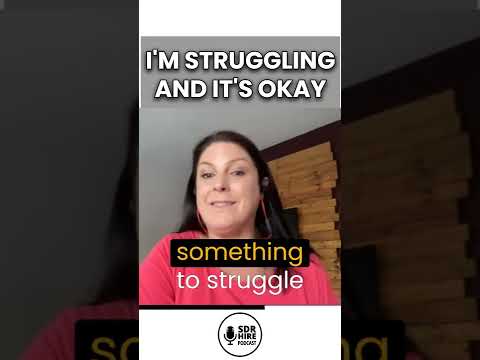 Struggling is a part of sales and the SDR position