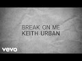 Break On Me Keith Urban