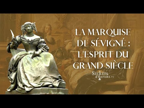 Secrets d'histoire - La marquise de Sévigné, l'esprit du Grand Siècle