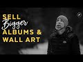 How to Sell Bigger Albums & Wall Art with Storyteller Dave Moss