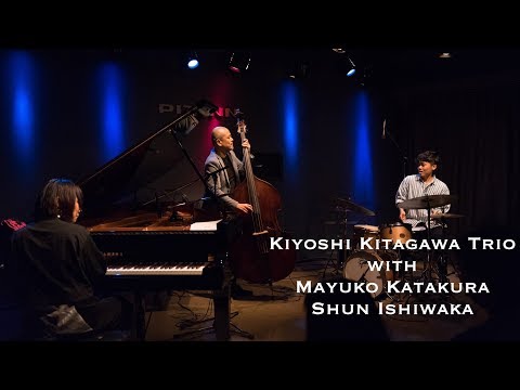 Kiyoshi Kitagawa Trio with Mayuko Katakura and Shun Ishiwaka ▶︎ Pocono's Delight