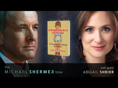 Michael Shermer w/ Abigail Shrier—Irreversible Damage: The Transgender Craze Seducing Our Daughters