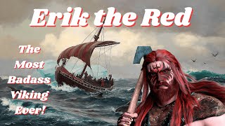 Erik the Red ‑ The Most Badass Viking Ever!