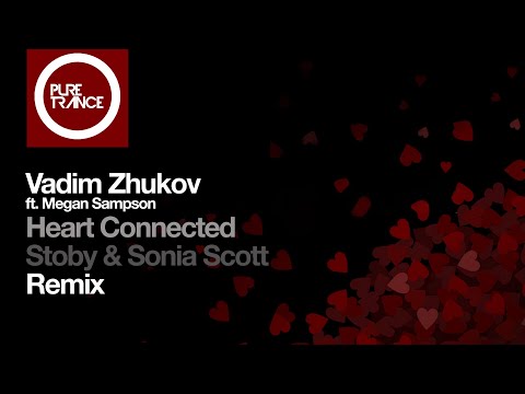 Vadim Zhukov ft Megan Sampson - Heart Connected (Stoby & Sonia Scott Remix) [Pure Trance]