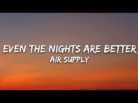 Air Supply - Even The Nights Are Better (Lyrics)