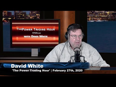 February 27th, Power Trading Hour with David White on TFNN - 2020