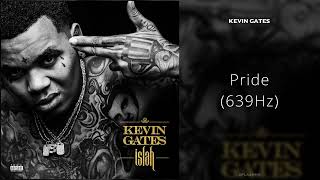 Kevin Gates - Pride (639Hz)
