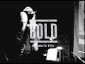 Bold - Always Try (Live)