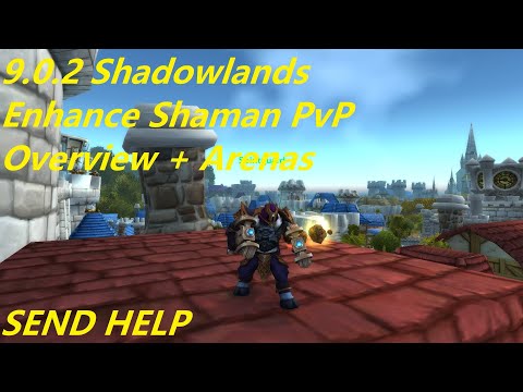 WoW 9.0.2 Shadowlands - Enhance Shaman PvP - Overview + Arenas - Tank Enhance is the WAY :(