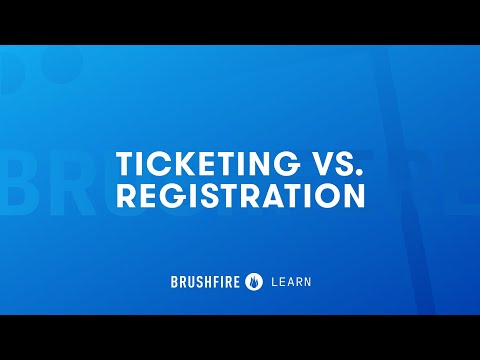 Brushfire: Understanding Ticketing vs. Registration