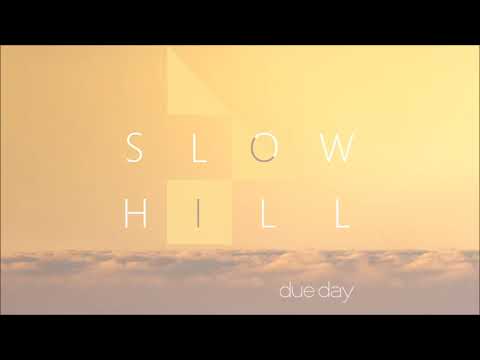 SlowHill - DUE DAY