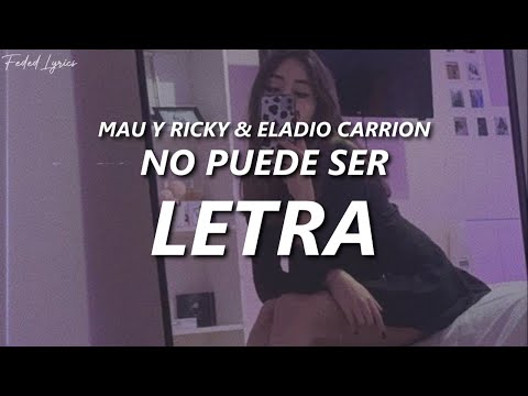 Mau Y Ricky, Eladio Carrión - No Puede Ser 💔| LETRA