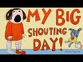 MY BIG SHOUTING DAY! KIDS BOOKS READ ALOUD | REBECCA PATTERSON