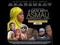 A Date With Asmau (Official Movie) Starring Kabirah Kafidipe | Ibrahim Chatta
