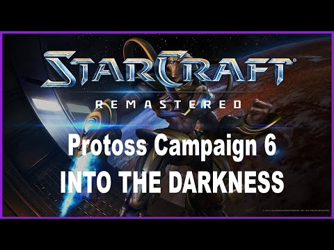 Let's Play StarCraft Remastered - Protoss Campaign Mission 6: Into the Darkness