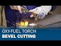 Bevel Cutting Using an Oxy-Fuel Torch
