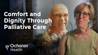 Finding Comfort and Dignity Through Palliative Care at Ochsner Medical Center - New Orleans