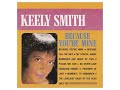Keely Smith - Because