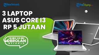 Rekomendasi Laptop Asus Core i3 yang Cocok untuk Kelas Menengah, Harganya Rp 5 Jutaan