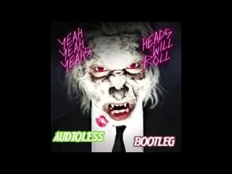 Yeah Yeah Yeahs - Heads Will Roll (A-Track Remix) (Audioless Bootleg) [FREE DL]