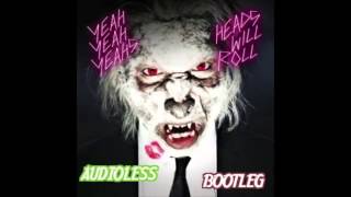 Yeah Yeah Yeahs - Heads Will Roll (A-Track Remix) (Audioless Bootleg) [FREE DL]