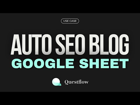 Questflow AI Automation | Auto SEO Blog Post Generator with Google Sheet