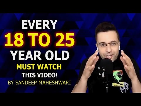 18-25 MUST WATCH this Motivational Video By Sandeep Maheshwari | Hindi
