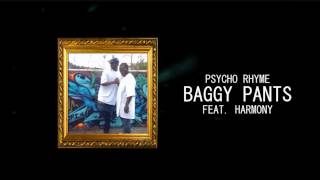 P$YCHO Rhyme - Baggy Pants feat. Harmony