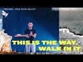 This Is The Way Walk In It