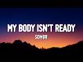 My Body Isn’t Ready - sombr (Lyrics)