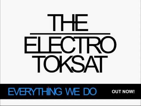 The Electro Toksat - Everything We Do (Original Mix)