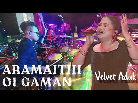 LIVE ARAMAITII & OI GAMAN | VELVET ADUK 2025