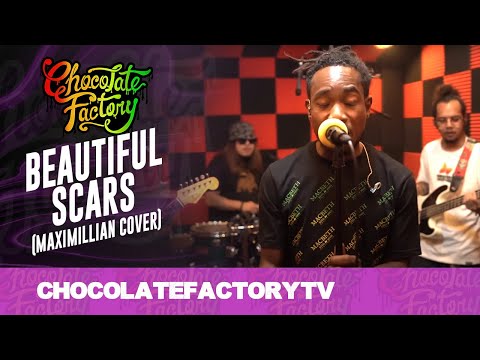 Chocolate Factory - BEAUTIFUL SCARS (Maximillian Cover)