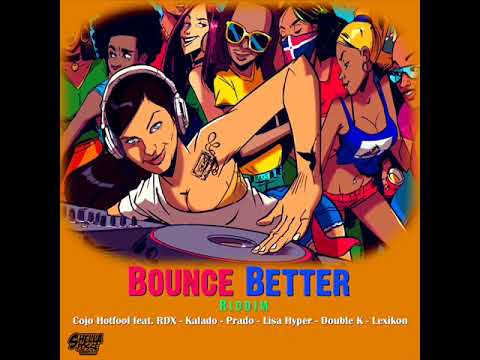 Bounce Better Riddim Mix (Full) Feat. Kalado, Lisa Hyper, Double K (January 2019)