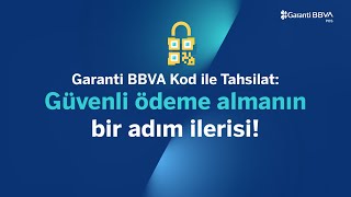 Garanti BBVA Kod ile Tahsilat: Güvenli ödeme almanın bir adım ilerisi!