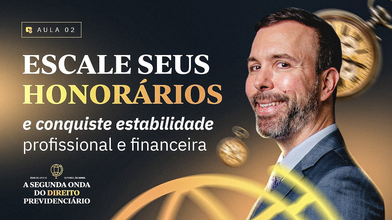 Aula 02 - Escale seus honorários e conquiste estabilidade profissional e financeira