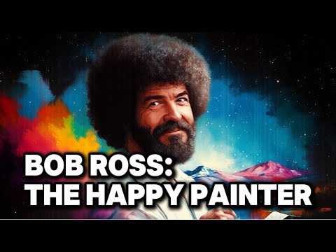 Bob Ross: The Happy Painter