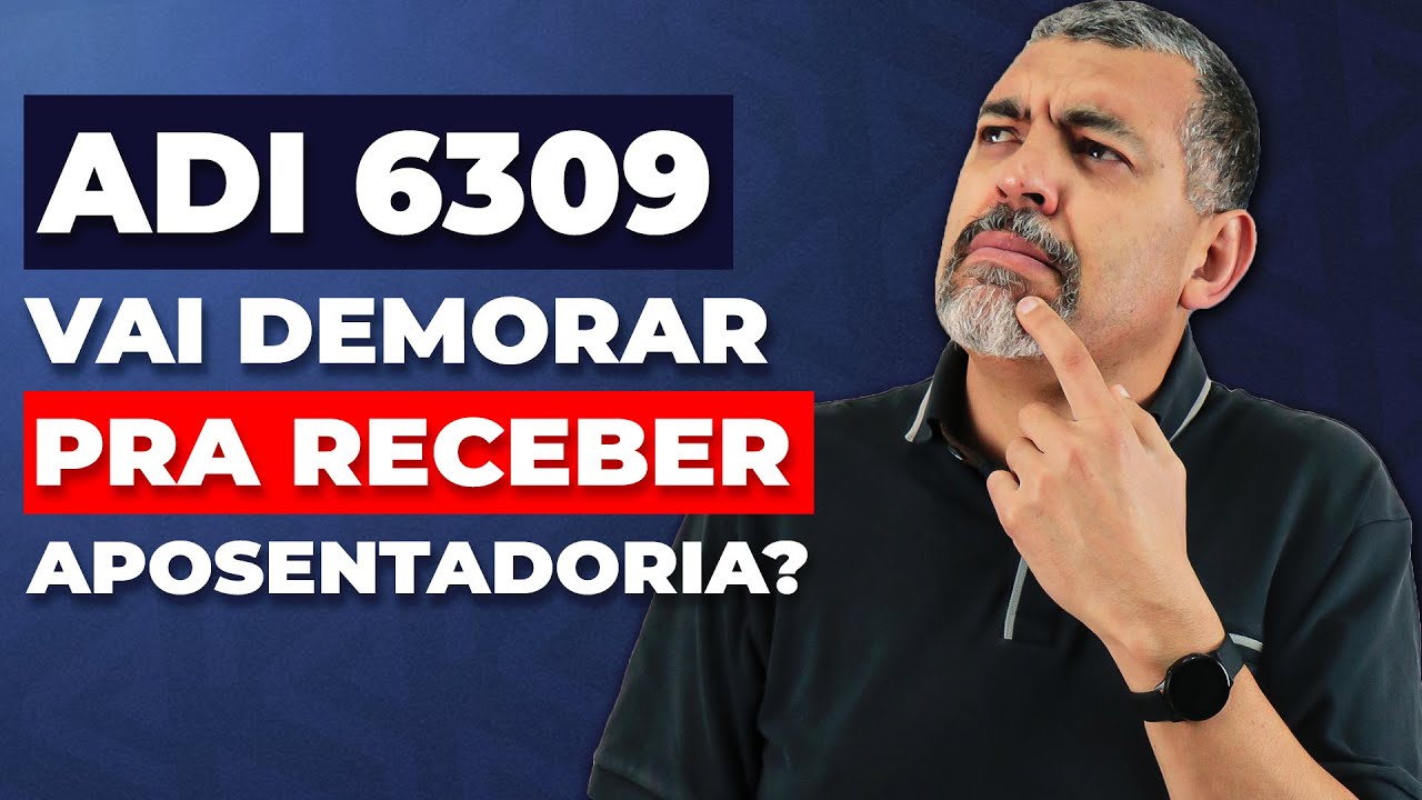 ADI 6309: Saiba Quando Você vai Receber sua Aposentadoria