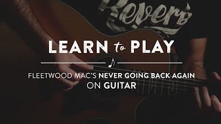 Learn To Play: Never Going Back Again by Fleetwood Mac on Guitar