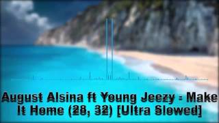 August Alsina ft Young Jeezy - Make It Home (28, 32) [Ultra Slowed]