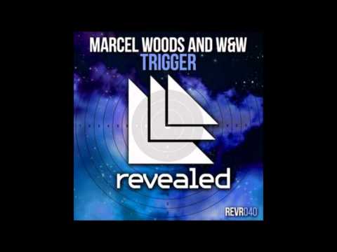 Marcel Woods & W&W - Trigger (Original Mix)