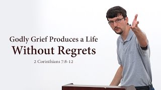 Godly Grief Produces a Life Without Regrets - James Jennings